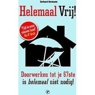 👉 Helemaal vrij!. doorwerken tot je 67e is niet nodig!, Hormann, Gerhard, Paperback 9789089754523