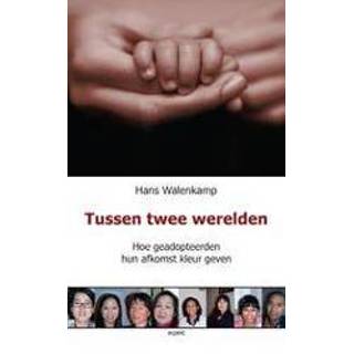 👉 Tussen twee werelden. hoe geadopteerden hun leven kleur geven, Walenkamp, Hans, Paperback 9789461533470