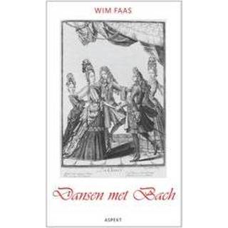 👉 Dansen met Bach. de invloeden uit Franse Barok op muziek van Bach, Faas, Wim, Paperback 9789461533722