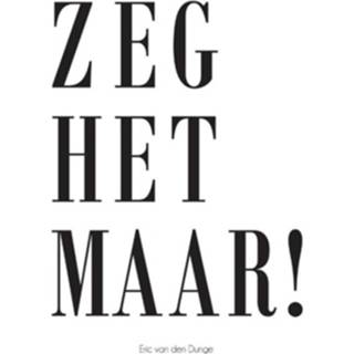 👉 Zeg het maar! - Boek Eric van den Dunge (9082350203)
