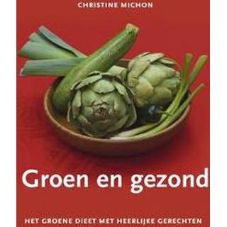 👉 Groen groene en gezond. het dieet met heerlijke gerechten, Michon, Christine, Paperback 9789080010680