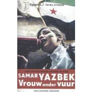 👉 Vrouwen Vrouw onder vuur. ooggetuige van de opstand in Syrie, Yazbek, Samar, Paperback 9789038896779