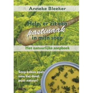 Soep Anneke Bleeker Help, er zit een pastinaak in mijn - Boek (9079872520) 9789079872527