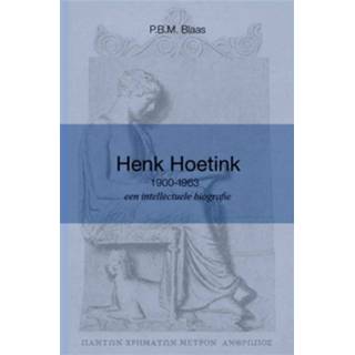 👉 Biografie Henk Hoetink (1900-1963), een intellectuele - Boek P.B.M. Blaas (908704206X) 9789087042066