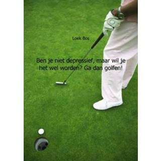 👉 Boek hobby Loek Bos Ben je niet depressief, maar wil het wel worden? Ga dan golfen! - (9461930712) 9789461930712