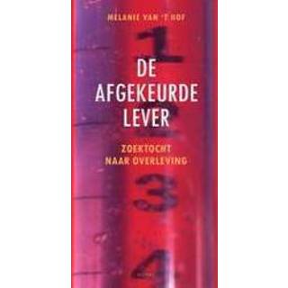 👉 De afgekeurde lever. zoektocht naar overleving, Melanie van 't Hof, Paperback 9789461532220