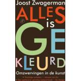 👉 Boek Joost Zwagerman Alles is gekleurd - (9029588012) 9789029588010