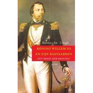 👉 Koning Willem III en zijn bastaarden. het beest der beesten, Hanno de Iongh, Paperback 9789461532213