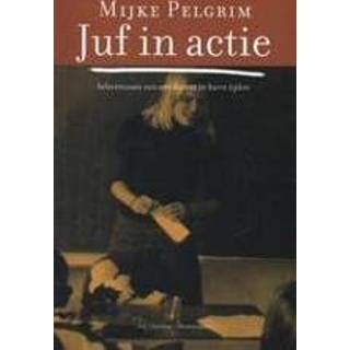 👉 Juf in actie. belevenissen van een docent barre tijden, PELGRIM, MIJKE, Paperback 9789061006695