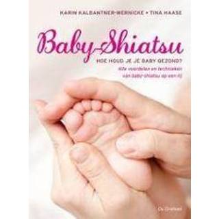 👉 Baby's Baby-shiatsu. hoe houd je baby gezond? alle voordelen en technieken van baby-shiatsu op een rij, Kalbantner-Wernicke, Karin, Paperback 9789060307304