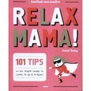 Handboek Relax mama!. voor moeders, Teeling, Elsbeth, onb.uitv. 9789079961238