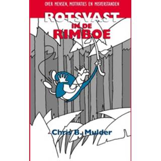 👉 Boek organisatie Chris Mulder Rotsvast in de rimboe - B. (9491536419) 9789491536410