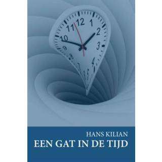 👉 Boek Hans Kilian Een gat in de tijd - (9462039097) 9789462039094