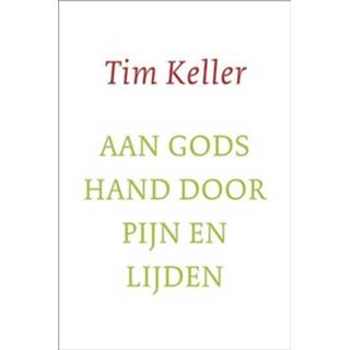 👉 Boek Tim Keller Aan gods hand door pijn en lijden - (9051944950) 9789051944952