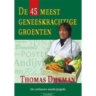 👉 Boek Thomas Dijkman De 45 meest geneeskrachtige groenten - (9079872725) 9789079872725