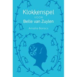 Klokkenspel voor Belle van Zuylen Boek Amalia Baracs Paperback 9051799160 Klokkenspel Amalia Baracs voor Belle van Zuylen - Boek (9051799160) 9789051799163