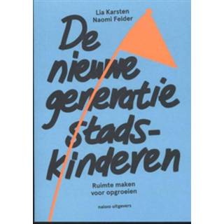 👉 Boek Cultuur > Beeldend Naomi Felder De nieuwe generatie stadskinderen - (9462082898) 9789462082892