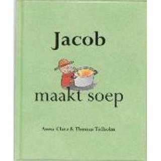 👉 Soep Jacob maakt soep. TIDHOLM, ANNA CLARA, THOMAS, Hardcover 9789072259356