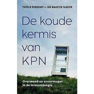 👉 De koude kermis van KPN. overmoed en onvermogen in telecomjungle, Bernhart, Patrick, Paperback 9789035142251