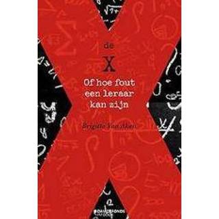👉 De X of hoe fout een leraar kan zijn. Van Aken, Brigitte, Paperback 9789059086975