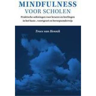 👉 Mindfulness voor scholen. praktische oefeningen leraren en leerlingen in het basis-, voortgezet beroepsonderwijs, Van Hennik, Trees, Paperback 9789056703530