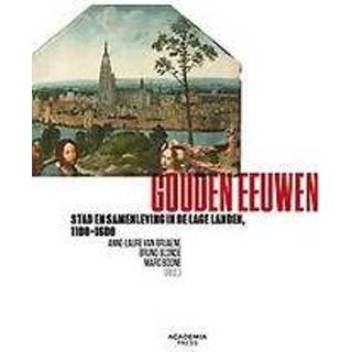 👉 Gouden eeuwen. stad en samenleving in de Lage Landen, 1100-1600, Anne-Laure van Bruaene, Paperback