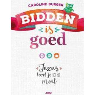 👉 Bidden is goed. jezus leert je hoe het moet, Caroline Burger, Paperback