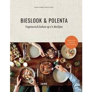 👉 Bieslook & Polenta. vegetarisch koken op z'n Berlijns, Yannic Schon, onb.uitv.