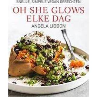 👉 Oh she glows - elke dag. snelle, simpele vegan gerechten, Liddon, Angela, Paperback 9789000354238