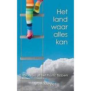 👉 Plastic Het land waar alles kan. sprookjes uit tijdperk, Meyles, Wim, Paperback 9789089549112