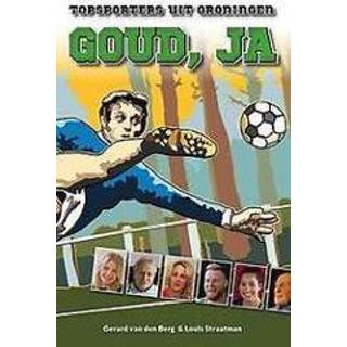 👉 Goud Goud, ja. topsporters uit Groningen, Van den Berg, Gerard, Paperback 9789054523383