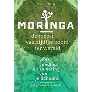 👉 Moringa. de meest veelzijdige boom voor voeding en zuivering van je lichaam, Thorsten Weiss, Paperback 9789460151286