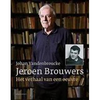 👉 Jeroen Brouwers: het verhaal van een oeuvre. schrijversprentenboek, Johan Vandenbroucke, Paperback 9789045028804