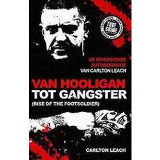👉 Autobiografie Van hooligan tot gangster. (rise of the footsoldier)de schokkende Carlton Leach, Carlton, Paperback 9789089753205