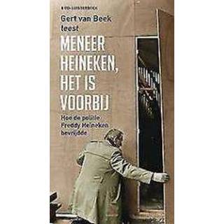 👉 Meneer Heineken.het is voorbij .. VOORBIJ. hoe de politie Freddy Heineken bevrijdde, Gert van Beek, onb.uitv. 9789047615354