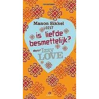 👉 Sikkel mannen Izzy Love - Is liefde besmettelijk? .. BESMETTELIJK/ MANON SIKKEL. Love, Sikkel, Manon, onb.uitv. 9789047615620