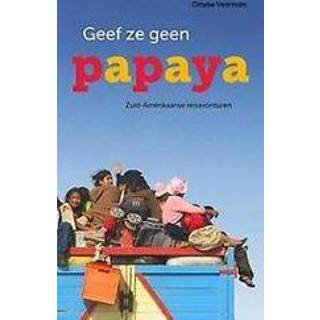 👉 Geef ze geen papaya. Zuid-Amerikaanse reisavonturen, Dineke Veerman, Paperback 9789086663613