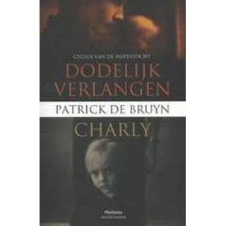 👉 Dodelijk verlangen & Charly. cyclus van de hartstocht, Patrick Bruyn, Paperback 9789022332085