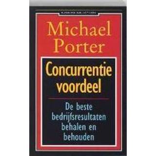 👉 Concurrentievoordeel. de beste bedrijfsresultaten behalen en behouden, Michael Porter, Paperback 9789025400866