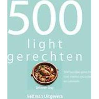 👉 500 lightgerechten. 500 heerlijke gerechten met minder vet, suiker en calorieen, Gray, Deborah, Hardcover