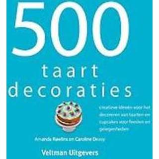 👉 500 taartdecoraties. creatieve ideeen voor het decoreren van taarten en cupcakes voor feesten en gelegenheden, Rawlins, Amanda, Hardcover