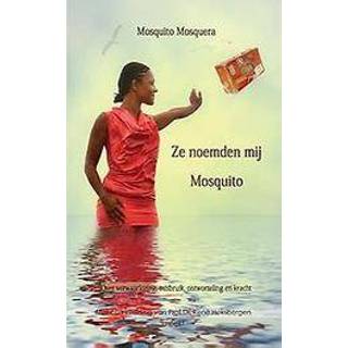 👉 Ze noemden mij mosquito. over verwaarlozing, misbruik, ontworteling en kracht, Mosquito Mosquera, Paperback