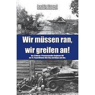 👉 Wir mussen ran, wir greifen an!. das Schutzen-/Panzergrenadier-Regiment 108 der 14. Panzerdivision uber Bug und Dnjepr zum Don, Stempel, Joachim, Paperback