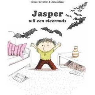 Jasper wil een vleermuis. Vincent Cuvellier, Hardcover