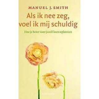 👉 Als ik nee zeg, voel ik mij schuldig. hoe je beter voor jezelf kunt opkomen, Smith, Manuel J., Paperback