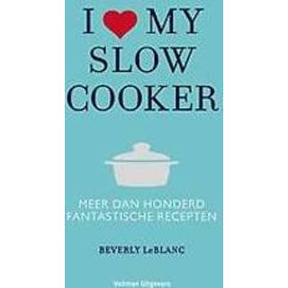 👉 I love my slowcooker. meer dan honderd fantastische recepten, Leblanc, Beverly, Paperback