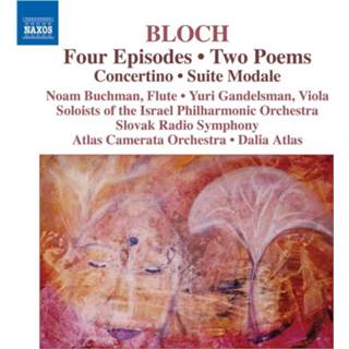 Bloch: Four Episodes Two Poems Concertino Suite Modale 747313025978