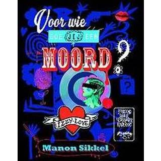 👉 Voor wie doe jij een moord?. IzzyLove, Sikkel, Manon, Hardcover