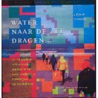 👉 Water naar de zee dragen. En 19 andere activerende werkvormen voor onderwijs, trainingen en workshops, Lia Bijkerk, Paperback