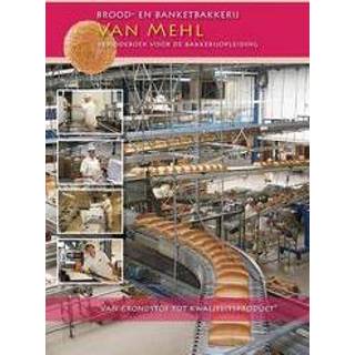 👉 Brood en banketbakkerij Van Mehl. van grondstof tot kwaliteitsproduct, Nederlands Bakkerij Centrum, Paperback